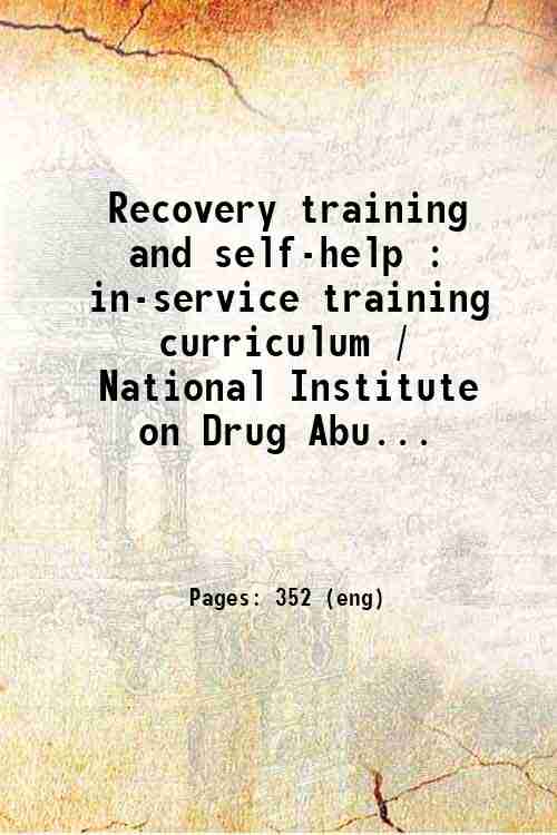 Recovery training and self-help : in-service training curriculum / National Institute on Drug Abu...