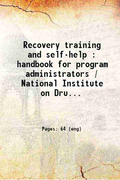 Recovery training and self-help : handbook for program administrators / National Institute on Dru...