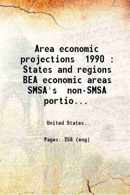Area economic projections  1990 : States and regions  BEA economic areas  SMSA's  non-SMSA portio...