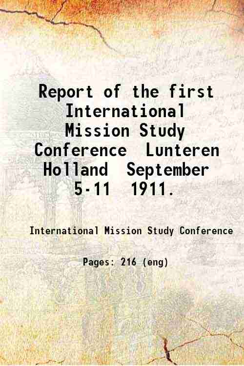 Report of the first International Mission Study Conference  Lunteren  Holland  September 5-11  19...