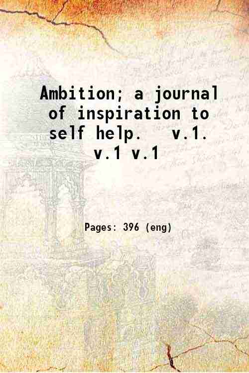 Ambition; a journal of inspiration to self help.   v.1. v.1 v.1