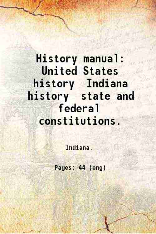 History manual: United States history  Indiana history  state and federal constitutions. 
