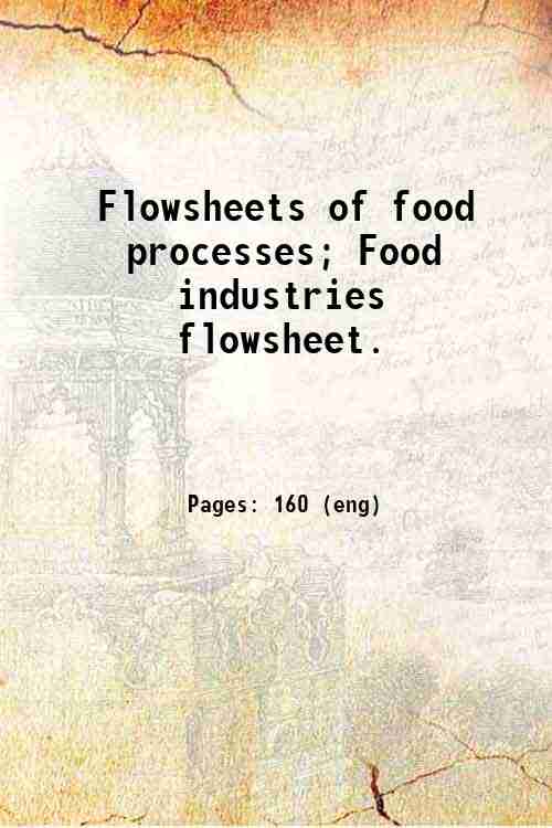 Flowsheets of food processes; Food industries flowsheet. 