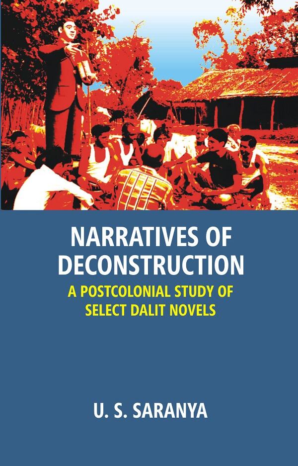 Narratives of Deconstruction: a Postcolonial Study of Select Dalit Novels