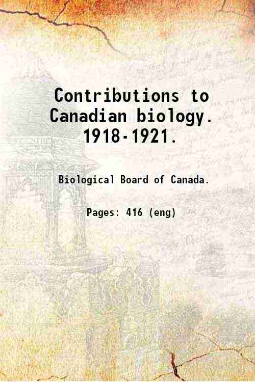 Contributions to Canadian biology.   1918-1921. 