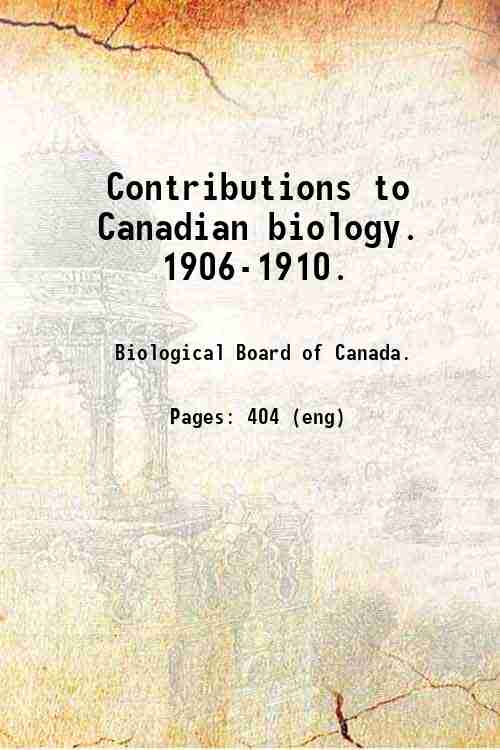 Contributions to Canadian biology.   1906-1910. 