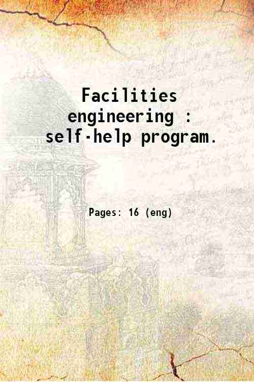 Facilities engineering : self-help program. 