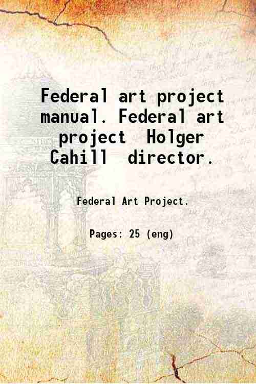 Federal art project manual. Federal art project  Holger Cahill  director. 