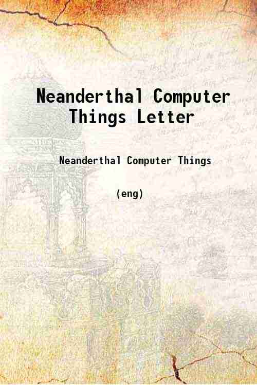 Neanderthal Computer Things Letter 