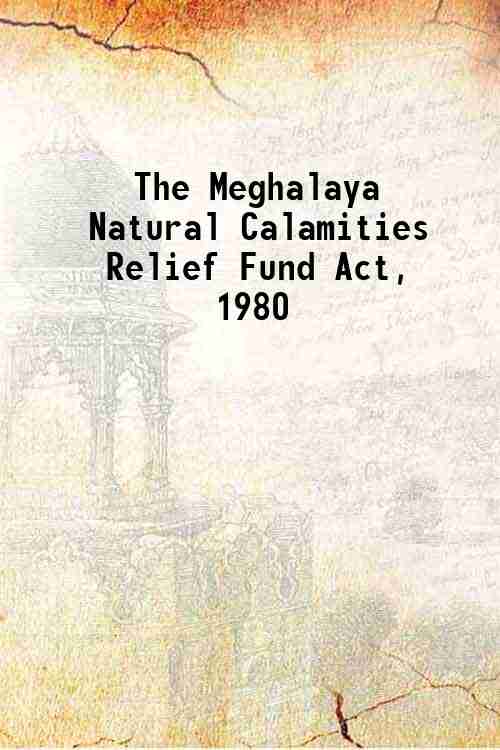 The Meghalaya Natural Calamities Relief Fund Act, 1980 