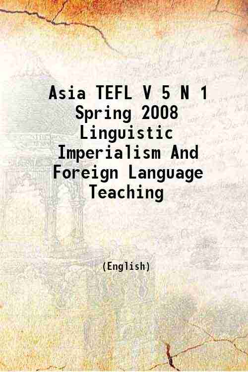 Asia TEFL V 5 N 1 Spring 2008 Linguistic Imperialism And Foreign Language Teaching 