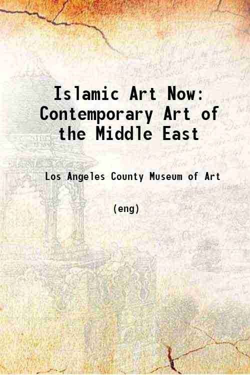 Islamic Art Now: Contemporary Art of the Middle East 