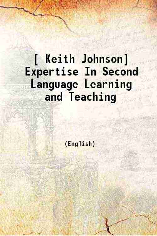 [ Keith Johnson] Expertise In Second Language Learning and Teaching 