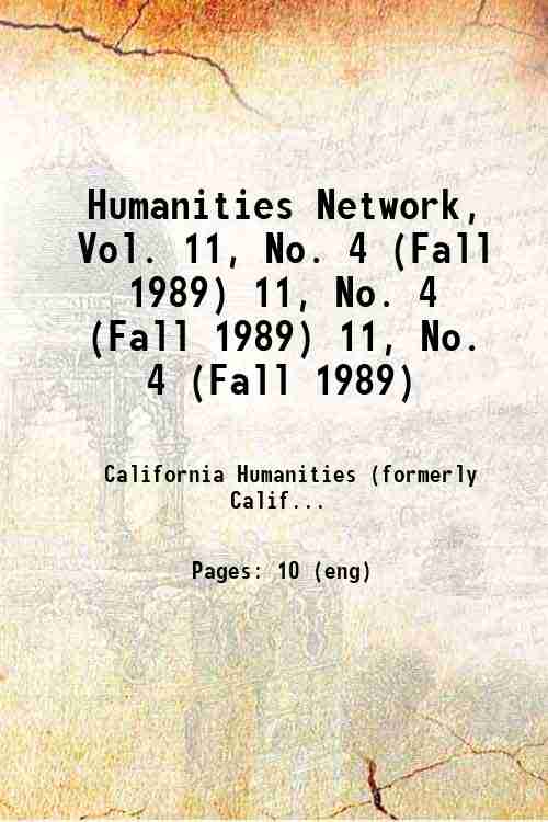 Humanities Network, Vol. 11, No. 4 (Fall 1989) 11, No. 4 (Fall 1989) 11, No. 4 (Fall 1989)