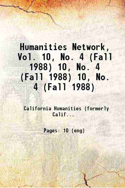 Humanities Network, Vol. 10, No. 4 (Fall 1988) 10, No. 4 (Fall 1988) 10, No. 4 (Fall 1988)