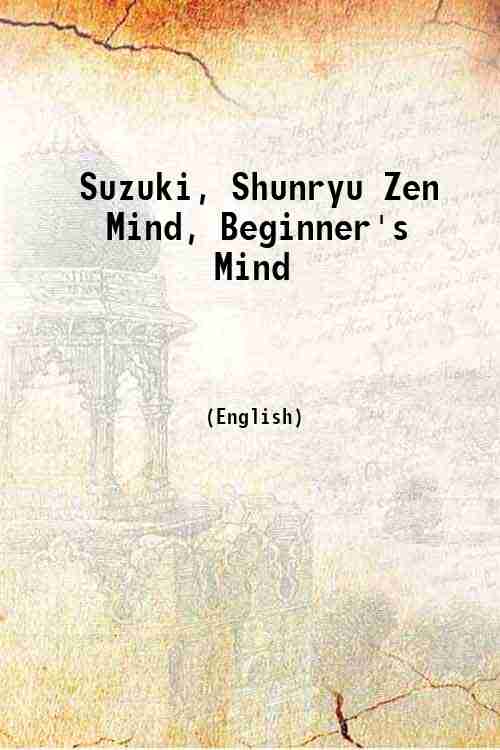 Suzuki, Shunryu Zen Mind, Beginner's Mind 