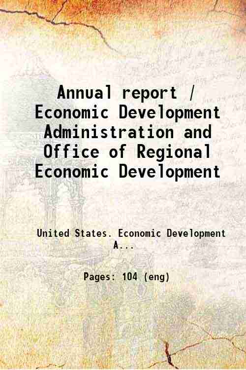 Annual report / Economic Development Administration and Office of Regional Economic Development 
