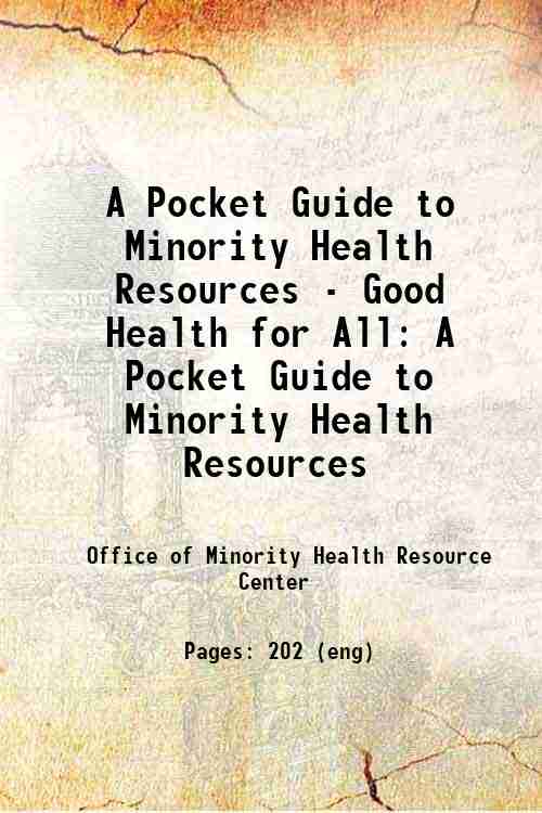 A Pocket Guide to Minority Health Resources - Good Health for All: A Pocket Guide to Minority Hea...