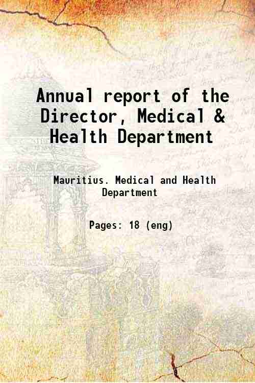 Annual report of the Director, Medical & Health Department 