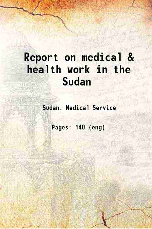 Report on medical & health work in the Sudan 