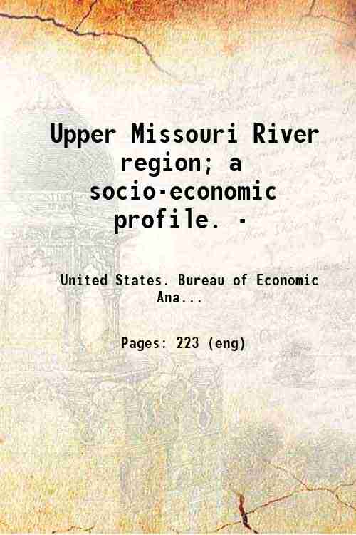 Upper Missouri River region; a socio-economic profile. - 