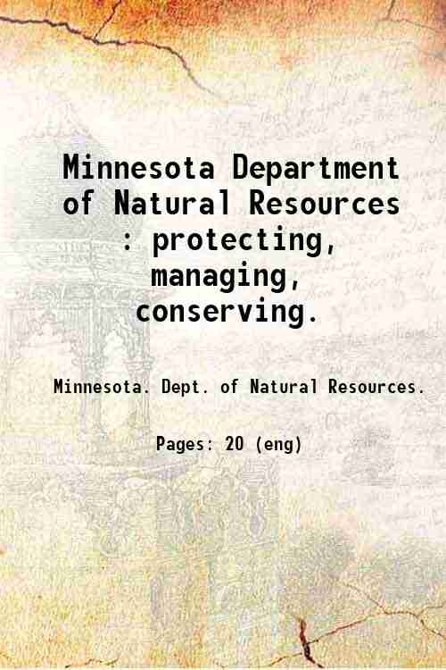 Minnesota Department of Natural Resources : protecting, managing, conserving. 