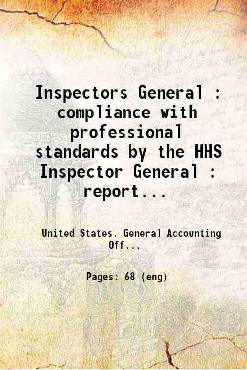 Inspectors General : compliance with professional standards by the HHS Inspector General : report...