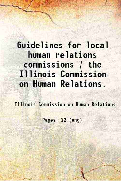 Guidelines for local human relations commissions / the Illinois Commission on Human Relations. 
