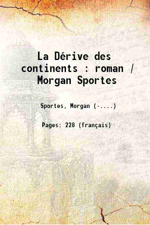 La Dérive des continents : roman / Morgan Sportes 