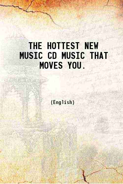 THE HOTTEST NEW MUSIC CD MUSIC THAT MOVES YOU. 