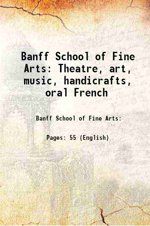 Banff School of Fine Arts: Theatre, art, music, handicrafts, oral French 