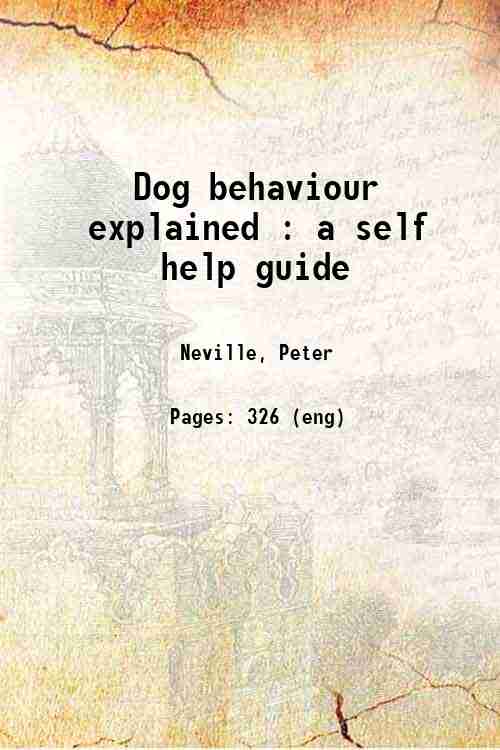 Dog behaviour explained : a self help guide 