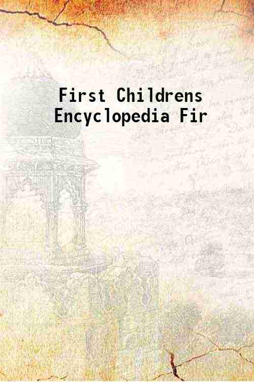 First Childrens Encyclopedia Fir 