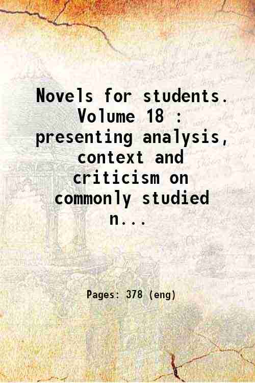 Novels for students. Volume 18 : presenting analysis, context and criticism on commonly studied n...