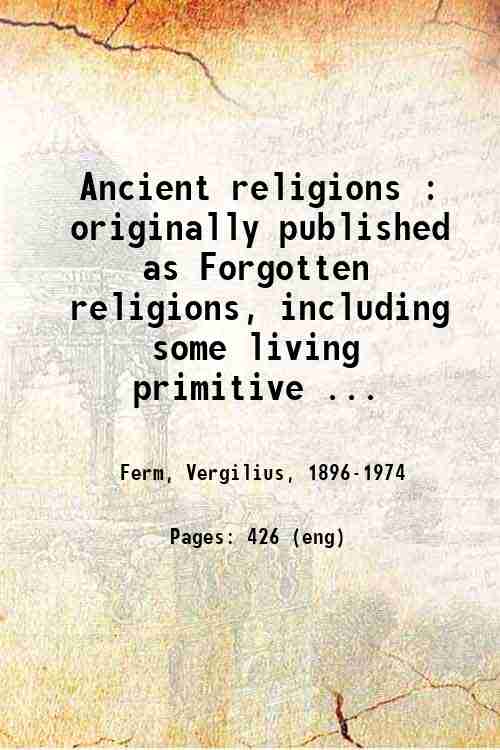 Ancient religions : originally published as Forgotten religions, including some living primitive ...