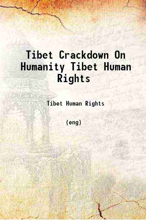 Tibet Crackdown On Humanity Tibet Human Rights 