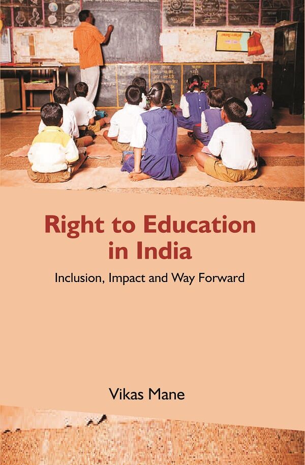 Right to Education in India: Inclusion, Impact and Way forward                               