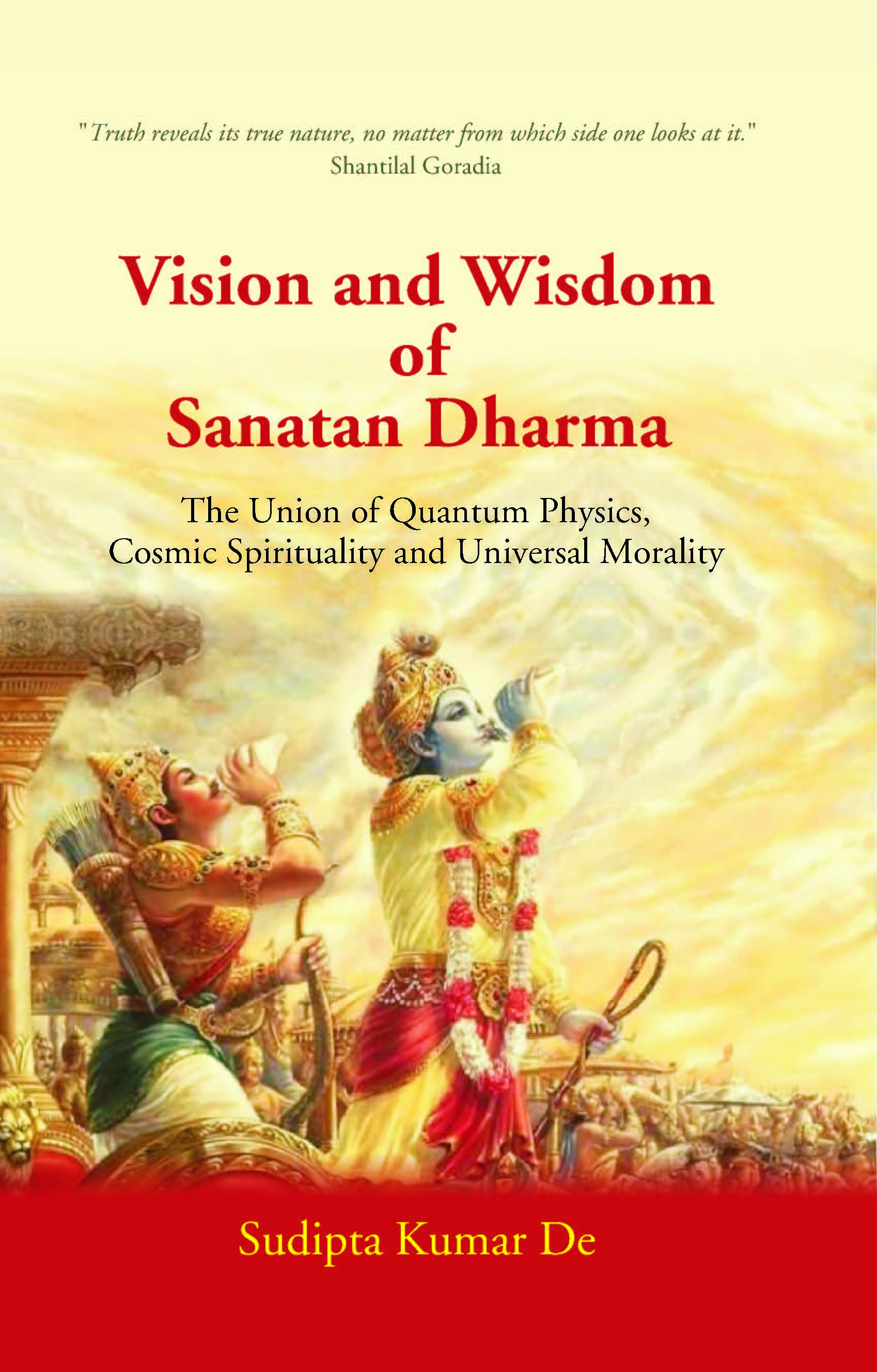 Vision and Wisdom of Sanatan Dharma: The Union of Quantum Physics, Cosmic Spirituality and Univer...
