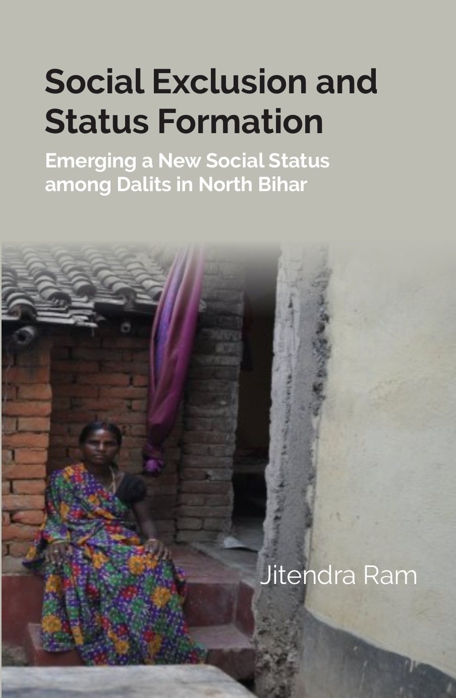 Social Exclusion and Status Formation: Emerging a New Social Status among Dalits in North Bihar 