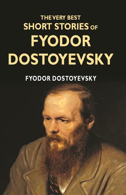 The Very Best Short Stories of Fyodor Dostoyevsky      