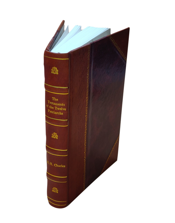 The Testaments of the twelve patriarchs 1908 [Leather Bound]