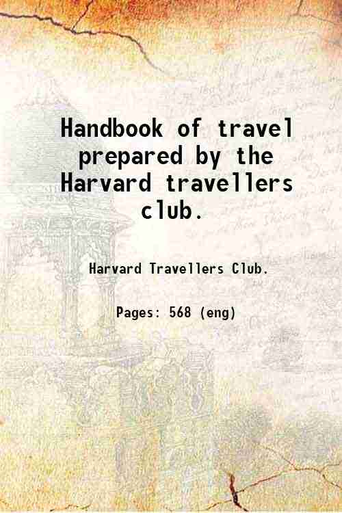 Handbook of travel  prepared by the Harvard travellers club. 