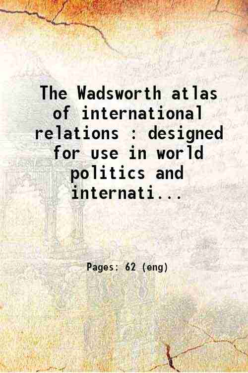 The Wadsworth atlas of international relations : designed for use in world politics and internati...