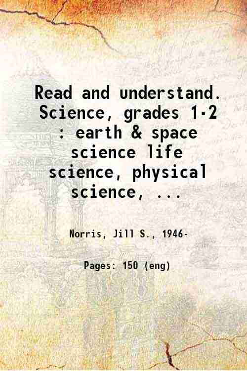 Read and understand. Science, grades 1-2 : earth & space science life science, physical science, ...