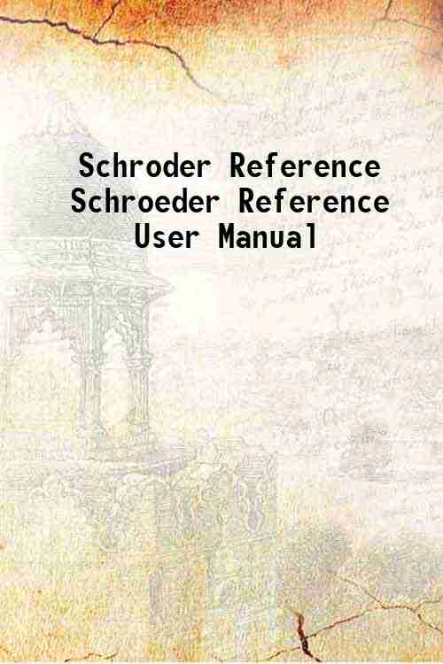 Schroder Reference Schroeder Reference User Manual